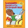 Loudmouth George and the Sixth-Grade Bully door Nancy L. Carlson