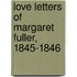Love Letters of Margaret Fuller, 1845-1846