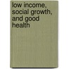 Low Income, Social Growth, and Good Health door James C. Riley