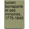 Lucien Bonaparte Et Ses Mmoires, 1775-1840 door Th odore Iung