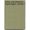 Luther Und Luthertum. Ergnzungen, Volume 1 by Heinrich Denifle