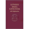 Luther's Small Catechism, with Explanation door Martin Luther