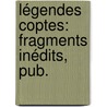 Légendes Coptes: Fragments Inédits, Pub. door Nol Giron