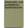 Löwenzahn und Pusteblume. Leselernbücher door Onbekend
