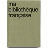 Ma Bibliothèque Française door Hector Bossange
