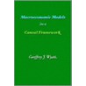 Macroeconomic Models In A Causal Framework door Geoffrey J. Wyatt