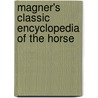 Magner's Classic Encyclopedia of the Horse door Dennis Magner