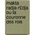 Makta Radja-R£dja Ou La Couronne Des Rois