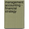 Management Accounting - Financial Strategy by John Ogilvie