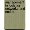 Management in Logistics Networks and Nodes by Unknown