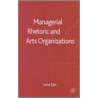 Managerial Rhetoric And Arts Organizations door Luca Zan