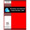 Managing International Financial Risk 2004 by Unknown