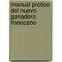 Manual Prctico del Nuevo Ganadero Mexicano