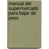 Manual del Supermercado Para Bajar de Peso by M. Shapiro Howard