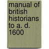 Manual of British Historians to A. D. 1600 door William Dunn Macray