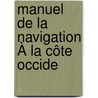 Manuel De La Navigation À La Côte Occide door Charles Philippe De Kerhallet