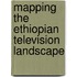 Mapping the Ethiopian Television Landscape