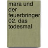 Mara und der Feuerbringer 02. Das Todesmal door Tommy Krappweis