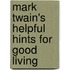 Mark Twain's Helpful Hints For Good Living