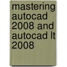Mastering Autocad 2008 And Autocad Lt 2008 door George Omura