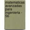 Matematicas Avanzadas Para Ingenieria - 5b door Peter V. O'Neil