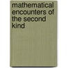Mathematical Encounters Of The Second Kind door Philip J. Davis