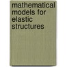 Mathematical Models For Elastic Structures door Piero Villaggio