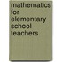 Mathematics For Elementary School Teachers