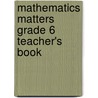 Mathematics Matters Grade 6 Teacher's Book door Moeneba Slamang