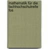 Mathematik Für Die Fachhochschulreife Fos by Josef Dillinger