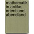 Mathematik in Antike, Orient und Abendland