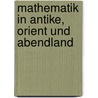 Mathematik in Antike, Orient und Abendland door Helmuth Gericke