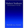 Mathew Sunburst And The Keepers Of The Sky door Michelle Lee Arnold