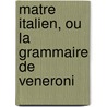 Matre Italien, Ou La Grammaire de Veneroni door Veneroni