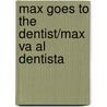 Max Goes to the Dentist/Max Va Al Dentista door Adria F. Klein