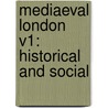 Mediaeval London V1: Historical And Social door Onbekend