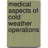 Medical Aspects Of Cold Weather Operations door States Army United States Army