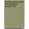 Medico-Chirurgical Transactions, Volume 13 by Medical And Chi
