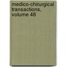 Medico-Chirurgical Transactions, Volume 48 by Royal Medical A