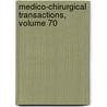 Medico-Chirurgical Transactions, Volume 70 door Royal Medical A