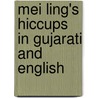 Mei Ling's Hiccups In Gujarati And English door Derek Brazell