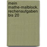 Mein Mathe-Malblock. Rechenaufgaben bis 20 door Sabine Schwertführer