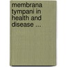 Membrana Tympani in Health and Disease ... door Adam Politzer