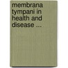 Membrana Tympani in Health and Disease ... by Adam Politzer