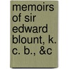 Memoirs Of Sir Edward Blount, K. C. B., &C by Stuart J. Reid