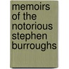Memoirs Of The Notorious Stephen Burroughs by Stephen Burroughs