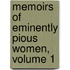 Memoirs of Eminently Pious Women, Volume 1
