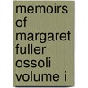 Memoirs of Margaret Fuller Ossoli Volume I by Sarah Margaret Ossoli