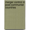 Merger Control In Post-Communist Countries door Jurgita Malinauskaite