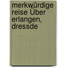 Merkwürdige Reise Über Erlangen, Dressde door Karl Heinrich Lang